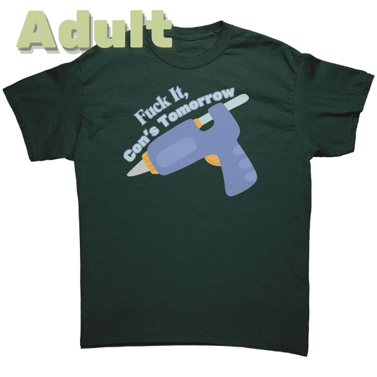 Fuck It, Con's Tomorrow Adult T-Shirt