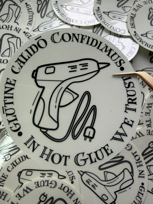 In Hot Glue We Trust Transparent Sticker