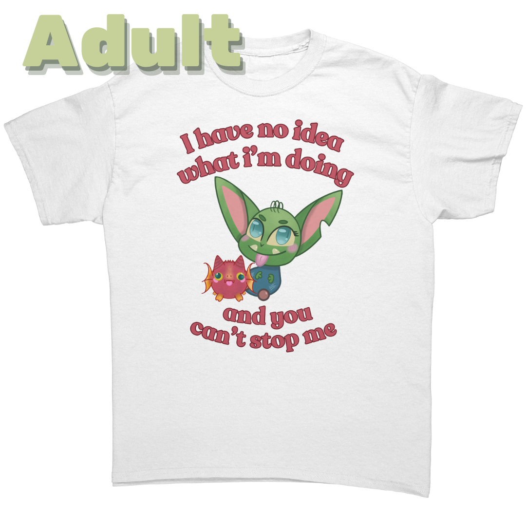 I Have No Idea What I'm Doing Adult T-Shirt