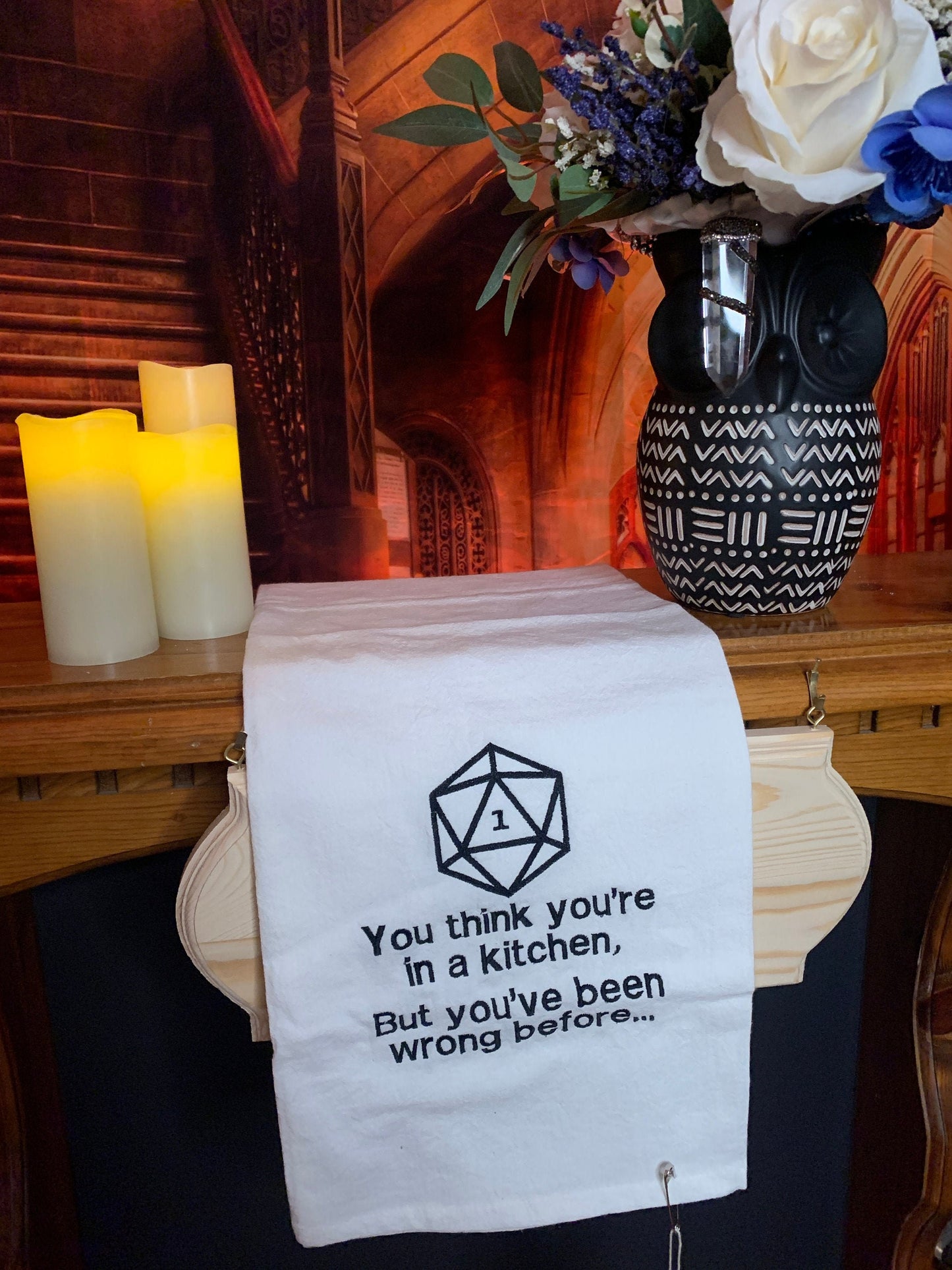 Embroidered Tea Towel "You Think You're In A Kitchen, But You've Been Wrong Before"