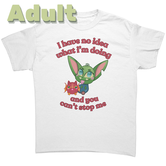 I Have No Idea What I'm Doing Adult T-Shirt