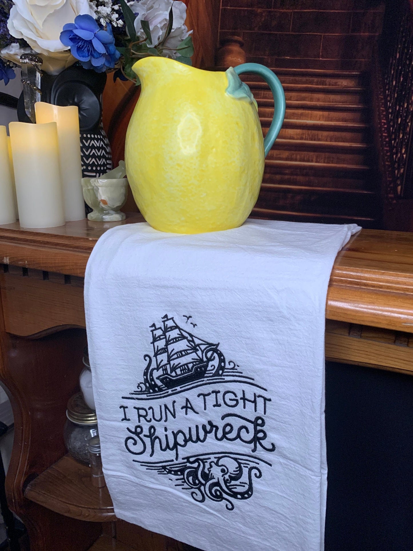 Embroidered Tea Towel "I Run A Tight Shipwreck"